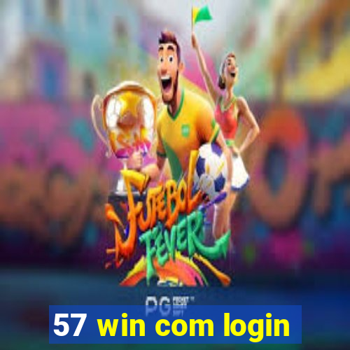 57 win com login